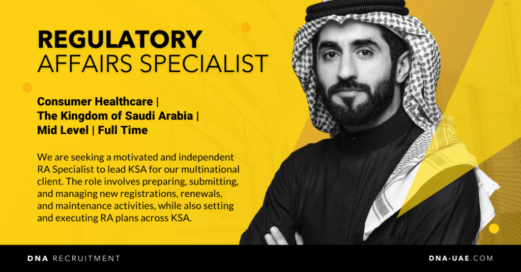 Regulatory Affairs Specialist - The Kingdom of Saudi Arabia - DNA Recruitment