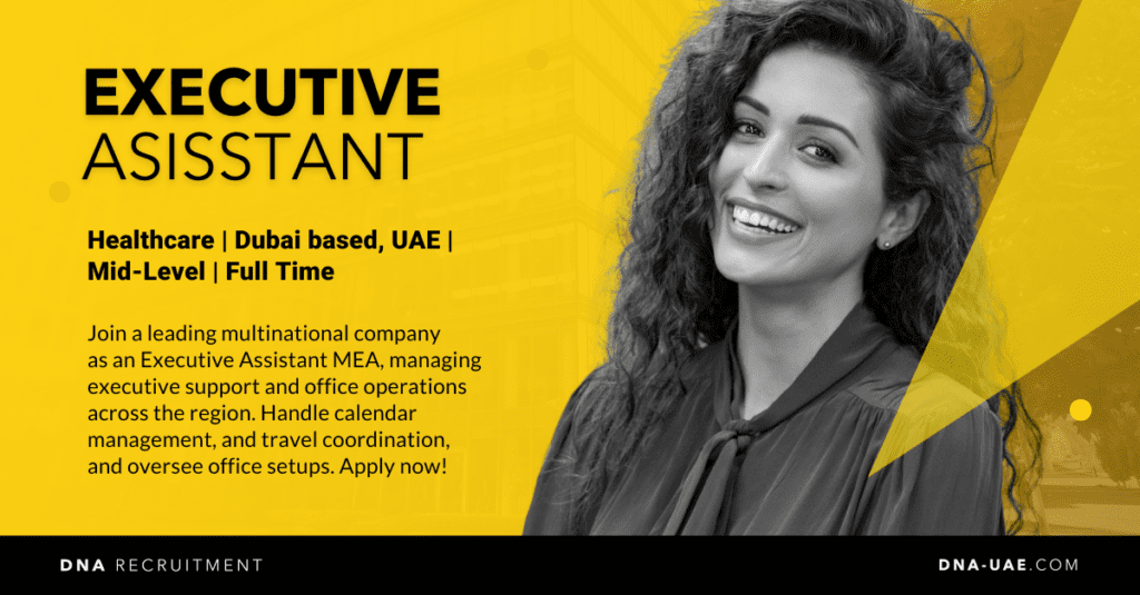 Executive Assistant - Dubai, UAE - DNA Recruitment