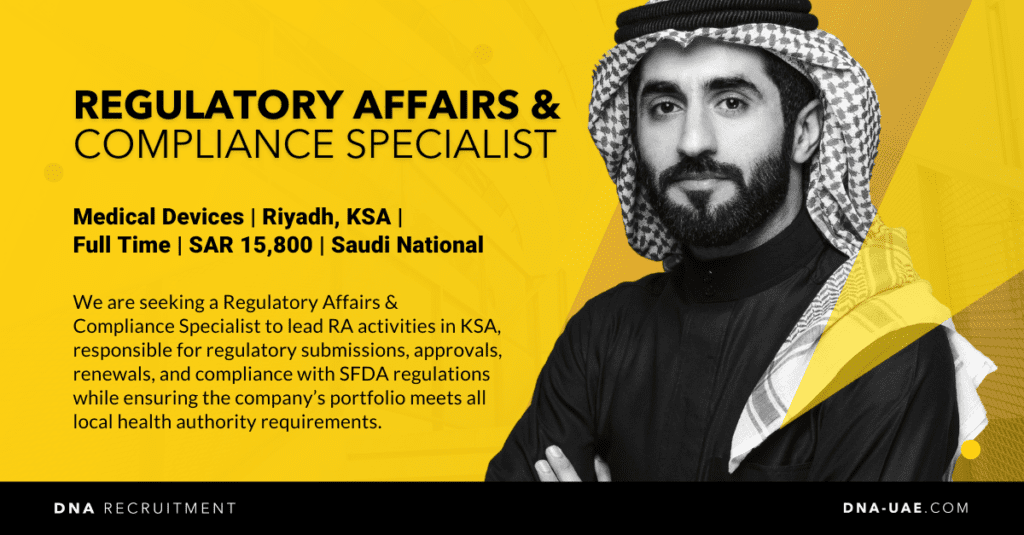 Regulatory Affairs & Compliance Specialist - Riyadh, KSA - DNA Recruitment