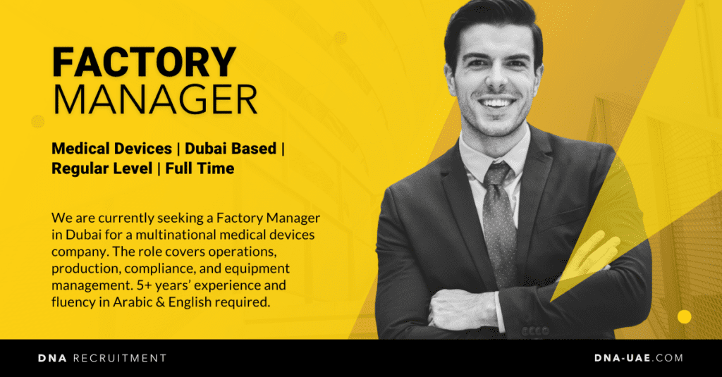 Factory Manager - Dubai, UAE - DNA Recruitment