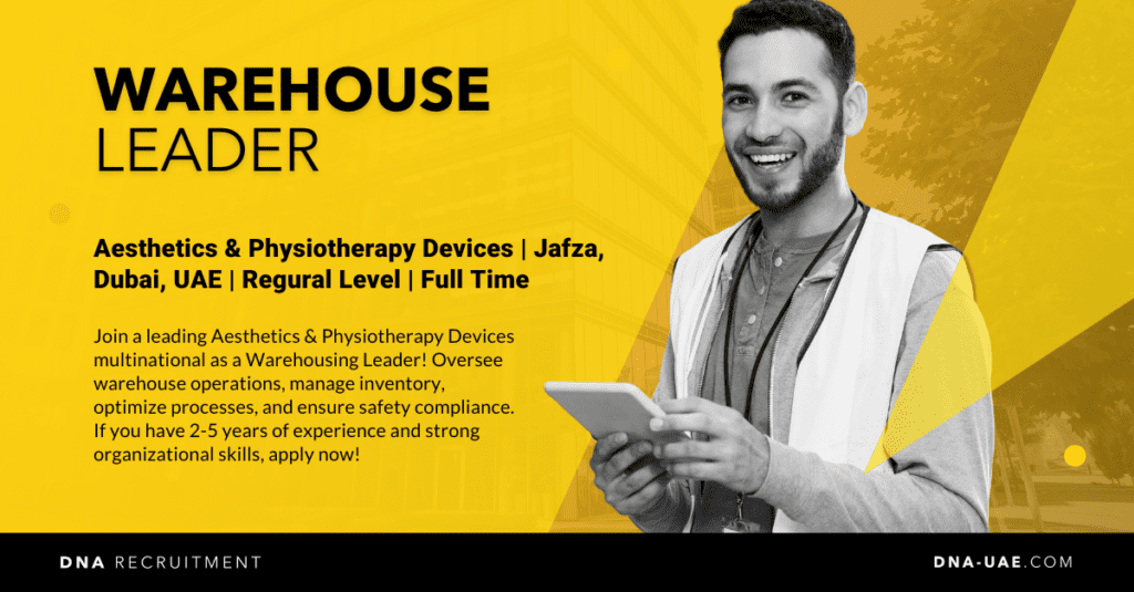 Warehouse Leader - Jafza, Dubai, UAE - DNA Recruitment